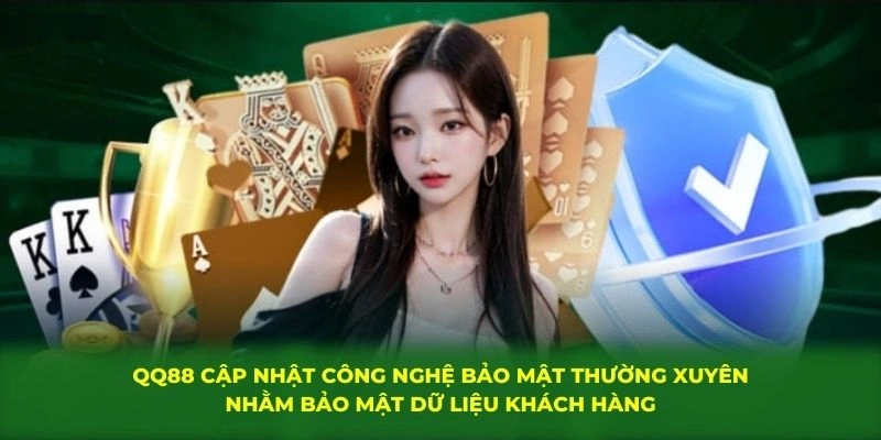 Chính Sách Tuân Thủ Pháp Luật QQ88 Được Xây Dựng Làm Gì? 3 QQ88 cập nhật công nghệ bảo mật thường xuyên nhằm bảo mật dữ liệu khách hàng