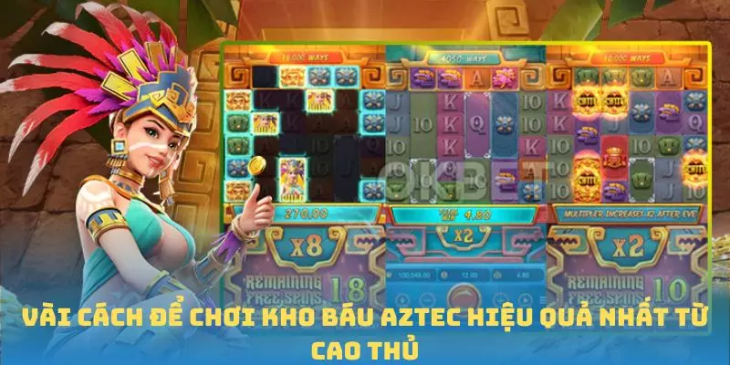 Kho Báu Aztec - Cuộc Phiêu Lưu Đầy Hấp Dẫn Trong Thế Giới QQ88 5 Vài cách để chơi Kho báu Aztec hiệu quả nhất từ cao thủ