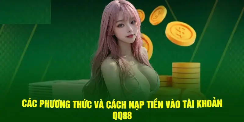 Nạp Tiền QQ88 - Thao Tác Đơn Giản, Dễ Dàng Thành Công 1 Hướng dẫn các thao tác cụ thể mỗi hình thức QQ88