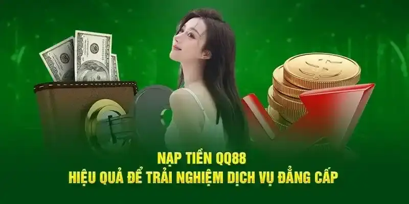 Nạp Tiền QQ88 - Thao Tác Đơn Giản, Dễ Dàng Thành Công 3 Nạp tiền QQ88 - Giải đáp loạt thắc mắc